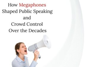 How Megaphones Shaped Public Speaking and Crowd Control Over the Decades