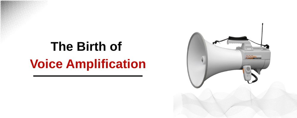 The Evolution of Megaphones: How Technology Amplified Human Voice