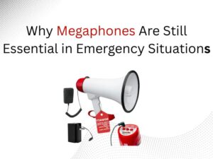 Why Megaphones Are Still Essential in Emergency Situations