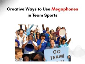 Creative Ways to Use Megaphones in Team Sports