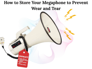 How to Store Your Megaphone to Prevent Wear and Tear