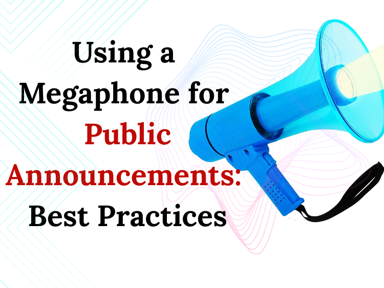 Using a Megaphone for Public Announcements_ Best Practices