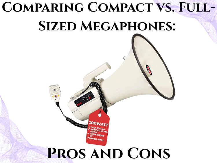 Comparing Compact vs. Full-Sized Megaphones Pros and Cons