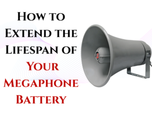 How to Extend the Lifespan of Your Megaphone Battery
