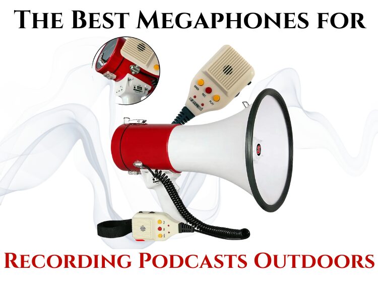 The Best Megaphones for Recording Podcasts Outdoors