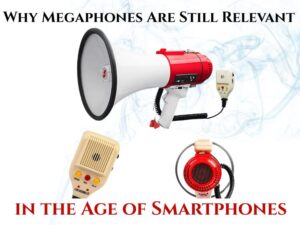 Why Megaphones Are Still Relevant in the Age of Smartphones